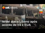 Israel ataca Líbano após acordo de Irã e EUA e diz que não vai tirar tropas