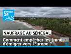 Naufrage au Sénégal : quelles solutions pour empêcher les jeunes d'émigrer vers l'Europe ?