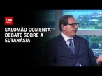 Novo Código Civil abre brecha para debater eutanásia, diz Salomão à CNN | CNN ENTREVISTAS
