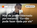 Jovem em coma após intoxicação por metanol está em estado crítico, diz mãe: 'Não pude fazer nada'