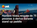 Homem detalha o resgate de 73 pessoas que ficaram à deriva durante stand up paddle no Rio; vídeo