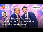 Casa Branca faz uso político de Charlie Kirk e transforma debate | Daniela Lima