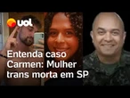 Carmen de Oliveira: Veja tudo sobre o caso de jovem trans é morta por namorado