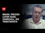 Tributarista: Brasil precisa lutar igual Churchill | CNN 360º
