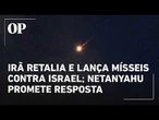 Irã retalia ataque e lança mísseis contra Israel; Netanyahu promete resposta