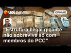 Polícia revela 'PCC S.A.', mas quem são os políticos e empresários envolvidos? | Leonardo Sakamoto