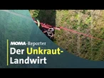 MOMA-Reporter: Der Unkraut-Landwirt | ARD Morgenmagazin