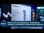 BÖRSE: DAX auf Rekordjagd - Rheinmetall gewinnt, Continental verliert nach Verkauf