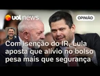 Eleições 2026: grande tema será economia e não segurança pública, então, IR é gol de Lula | Sakamoto