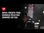Previsão do tempo: nova frente fria avança pelo Rio Grande do Sul | CNN NOVO DIA