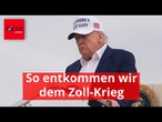 Trumps Irrsinn werden alle EU-Bürger spüren - so entkommen wir dem Zoll-Krieg