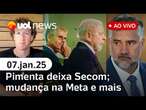 Pimenta deixa Secom de Lula, e Sidônio assume; Musk elogia mudança da Meta; ato para 8/1 | UOL News