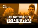 Las noticias del LUNES 10 de MARZO en 10 minutos | RTVE Noticias