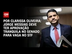 Análise: Jorge Messias deve ter aprovação tranquila no Senado para vaga no STF | BASTIDORES CNN