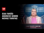 EUA farão anúncio sobre novas tarifas nesta quinta-feira (23), diz Casa Branca | CNN MERCADO