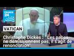 Christophe Dickès : " Les papes ne démissionnent pas, il s'agit de renonciation" • FRANCE 24