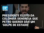 Presidente eleito da Colômbia, de la Espriella, acusa Petro de querer dar golpe de Estado | OP NEWS