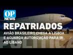 Repatriação: Avião brasileiro chega a Lisboa e aguarda autorização para ir ao Líbano | O POVO NEWS