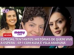 Especial Tentantes: histórias de quem vive a espera - EP 1 com Kizia e Ysla Araruna | Mamycast