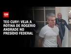 Teo Cury: Veja a rotina de Rogério Andrade no presídio federal | CNN NOVO DIA