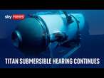 Watch live: Titan submersible hearing continues - Day 3 - Thursday 19 September 2024