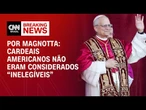 Análise: Cardeais americanos não eram considerados “elegíveis” para cargo de papa | CNN 360°