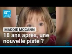 18 ans après sa disparition, une nouvelle piste pour Maddie McCann ? • FRANCE 24