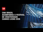 Cannes Lions: CNN Brasil cobre festival com as melhores peças publicitárias do mundo | PRIME TIME