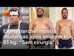 Ex-Masterchef André Serra mostra antes e depois do corpo após emagrecer 83 kg e diz: 'Sem cirurgia'