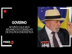 Ao vivo: Lula vai à reunião do Conselho de Política Energética