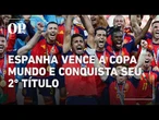 Espanha vence a Copa do Mundo e conquista seu 2º título mundial