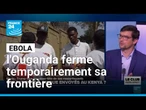 Ebola : l'Ouganda ferme temporairement ses frontières avec la République démocratique du Congo