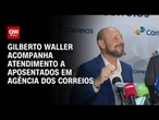 INSS: Gilberto Waller acompanha atendimento a aposentados em agência dos Correios | LIVE CNN