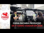 China iniciará produção em massa de 1º carro voador em 2026