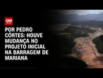 Análise: Houve mudança no projeto inicial na barragem de Mariana | LIVE CNN