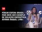 Raquel Lyra: Brasil deve ser exemplo de solução energética | AGORA CNN