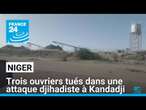 Niger : trois ouvriers tués dans une attaque djihadiste à Kandadji, dans l'ouest • FRANCE 24