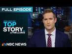 Top Story with Tom Llamas - Feb. 21 | NBC News NOW