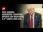 Análise: Governo aposta em resposta à 2ª carta aos EUA | CNN NOVO DIA