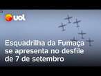 7 de setembro: Esquadrilha da Fumaça se apresenta no desfile em Brasília; veja exibição completa