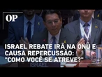 Israel rebate Irã na ONU e causa repercussão mundial: "como você se atreve?"