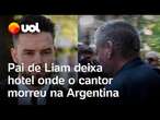 Pai de Liam Payne deixa hotel onde o cantor morreu em Buenos Aires; veja o vídeo