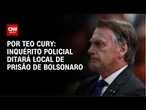 Inquérito policial ditará local de prisão de Bolsonaro | CNN NOVO DIA