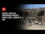 Israel discute próximos passos para Gaza, Líbano e Irã | BASTIDORES CNN