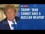 Trump 'looking for something better than a ceasefire' in Iran
