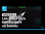 Les États-Unis bombardent un bateau au large du Venezuela • FRANCE 24