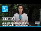 RD Congo : les églises incitent au dialogue, une mission de consultations lancée • FRANCE 24