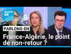 France-Algérie : le point de non-retour ? Parlons-en avec Adlene Mohammedi et Emmanuel Alcaraz