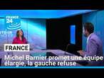 Le Premier ministre promet une équipe élargie, mais la Gauche décline son offre • FRANCE 24