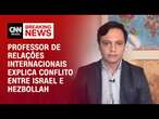 Professor de relações internacionais explica conflito entre Israel e Hezbollah | AGORA CNN